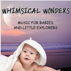 Whimsical Wonders - Music For Babies And Little Explorers - Joshua Tree