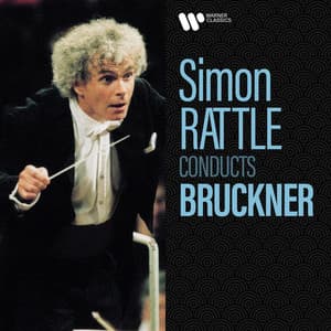 Simon Rattle Conducts Bruckner - Anton Bruckner