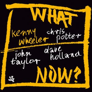 What Now? - Kenny Wheeler