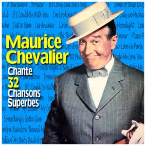 Maurice Chevalier Chante 32 Chansons Superbes - Maurice Chevalier
