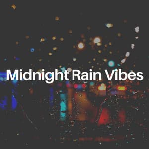 Midnight Rain Vibes - The Sound Of The Rain