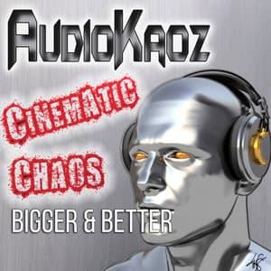 Cinematic Chaos: Bigger & Better - Kitt Wakeley