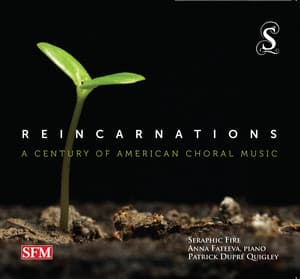 Reincarnations: A Century of American Choral Music - Seraphic Fire