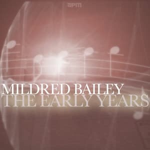 The Early Years - Mildred Bailey