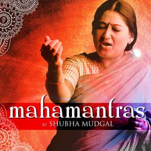 Mahamantras by Shubha Mudgal - Shubha Mudgal