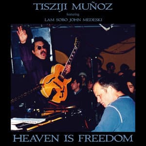 Heaven Is Freedom - Tisziji Munoz