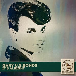 It's Alright - Gary U.S. Bonds