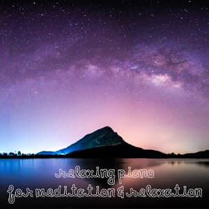 Relaxing Piano for Meditation & Relaxation - Piano: Classical Relaxation