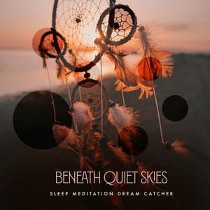 Beneath Quiet Skies - Sleep Meditation Dream Catcher
