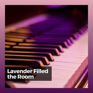 Lavender Filled the Room - Músicas Para Relaxar