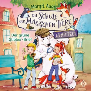 Die Schule der magischen Tiere ermittelt Neuausgabe 1: Der grüne Glibber-Brief - Margit Auer