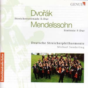 Dvorak, A.: Serenade / Mendelssohn, F.: Sinfonia No. 11 - Deutsche Streicherphilharmonie