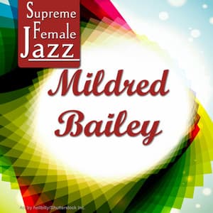 Supreme Female Jazz: Mildred Bailey - Mildred Bailey