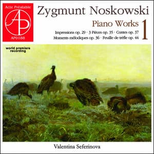 Zygmunt noskowski - Piano Works 1 - Zygmunt Noskowski