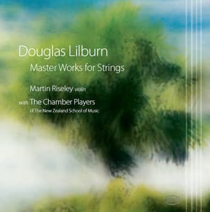 Lilburn: Master Works for Strings - Douglas Lilburn