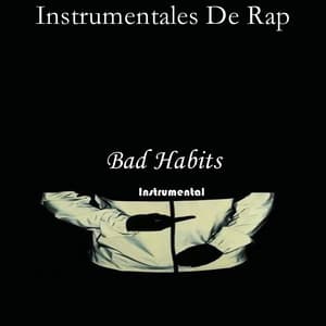 Bad Habits - Instrumentales De Rap