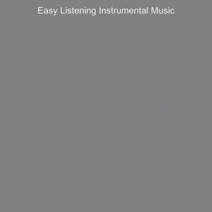 Music for Relaxing - Easy Listening Instrumental Music