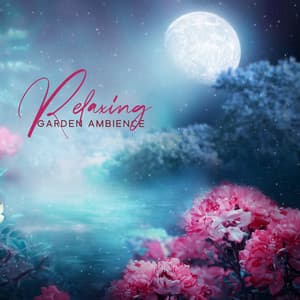 Relaxing Garden Ambience: Nature Sounds for Relaxation, Meditation and Sleep - Garden of Zen Music