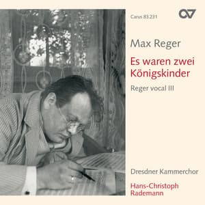 Max Reger: Es waren zwei Königskinder. Volksliedsätze. Reger vocal III - Max Reger