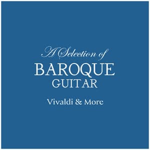 "A Selection of Baroque Guitar" - Vivaldi & More - Gaspar Sanz