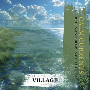 Calm Currents: Bells and Bowls by the Sea - Zen from Village
