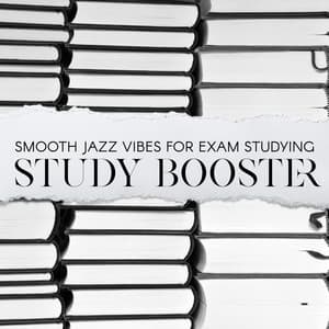 Smooth Jazz Vibes for Exam Studying – Study Booster, Stay Focused, Long Learning Sessions, Deep Concentration Music - Relaxing 'n' Smooth Jazz