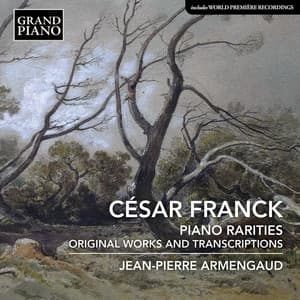 Franck: Piano Rarities - Original Works & Transcriptions - César Franck