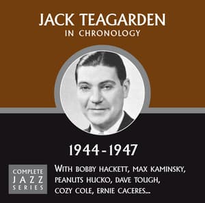 Complete Jazz Series 1944 - 1947 - Jack Teagarden
