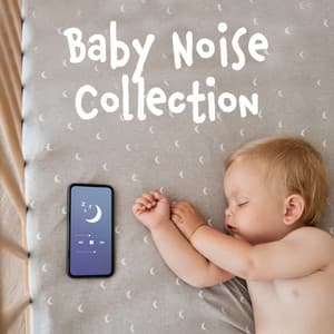 Baby Noise Collection: Help Your Baby Sleep, Lullaby for White Dreams - Baby Music!