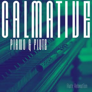 Calmative Piano & Flute: Pathway to Tranquility - Flute Relaxation