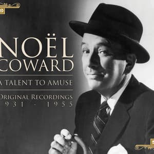 Noël Coward - A Talent To Amuse Original Recordings 1931 –1955 - Noel Coward