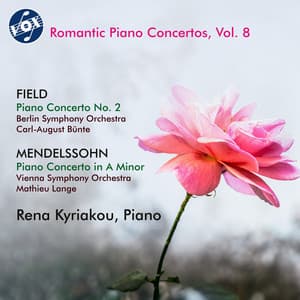 Field: Piano Concerto No. 2 - Felix Mendelssohn: Piano Concerto in A Minor - Rena Kyriakou