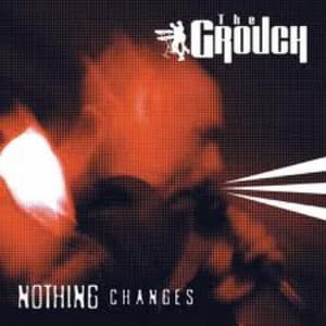 Nothing Changes - The Grouch