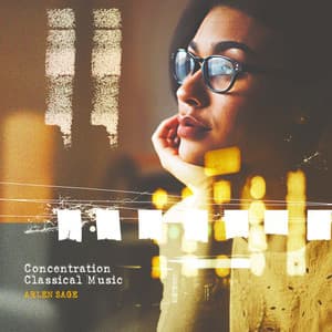 Concentration Classical Music - Arlen Sage