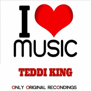 I Love Music - Only Original Recondings - Teddi King