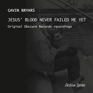 Bryars: Jesus' Blood Never Failed Me Yet - Gavin Bryars
