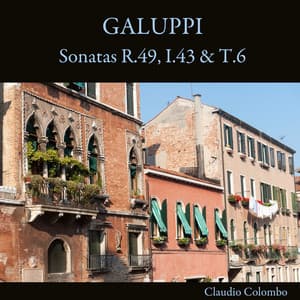 Galuppi: Sonatas R.49, I.43 & T.6 - Baldassare Galuppi