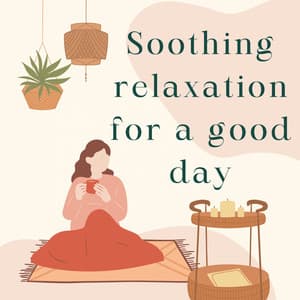 Soothing relaxation for a good day - The Relaxed Guy