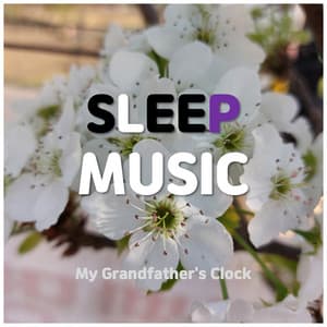 Sleep Music / My Grandfather's Clock - ASMR