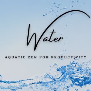 Aqua Productivity: Boost Your Workday with Water Sounds - Calm Waves Water
