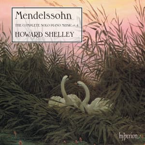 Mendelssohn: The Complete Solo Piano Music 4 - Felix Mendelssohn
