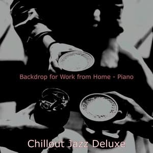 Backdrop for Work from Home - Piano - Chillout Jazz Deluxe