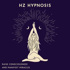 Raise Consciousness and Manifest Miracles - Hz Meditation Project