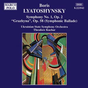 Lyatoshynsky: Symphony No. 1 / 'Grazhyna', Op. 58 - Boris Mikolayovich Lyatoshinsky