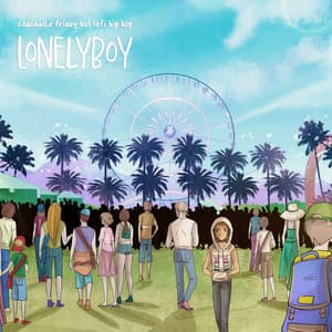 coachella friday but lofi hip hop - lonelyboy