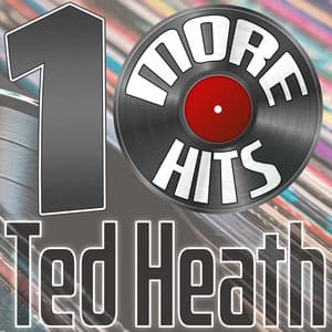 10 More Hits of Ted Heath - Ted Heath