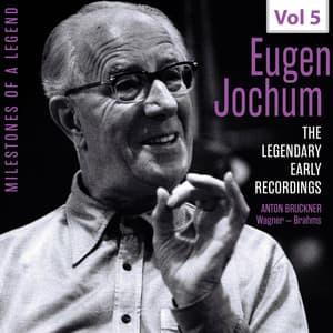 Milestones of a Legend: The Legendary Early Recordings – Eugen Jochum, Vol. 5 - Anton Bruckner