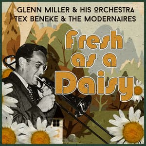 Fresh as a Daisy - Glenn Miller Orchestra