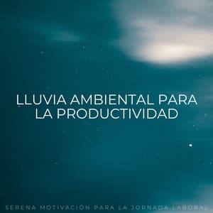 Lluvia Ambiental Para La Productividad: Serena Motivación Para La Jornada Laboral - Palacio de la lluvia