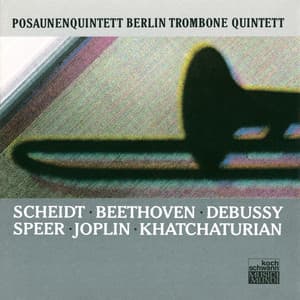 Scheidt / Beethoven / Debussy / Speer / Joplin / Khatchaturian - Posaunenquintett Berlin